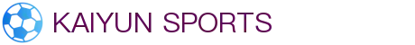 开云体育官方网站- 在线网页版登录入口| Kaiyun Sports